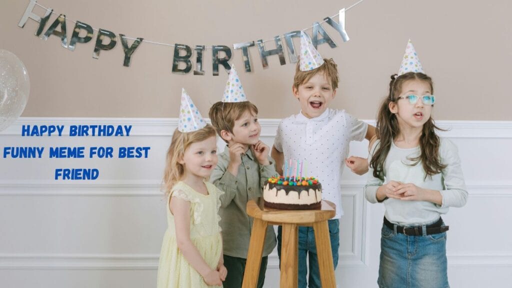 Happy Birthday Funny Meme for Best Friend