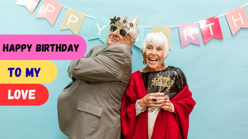 happy birthday to my love happy birthday for my love happy birthday to you